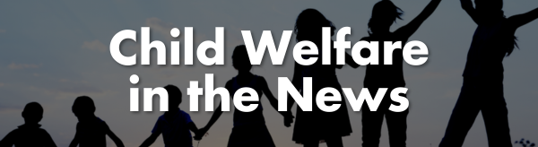 Child Welfare in the News graphic